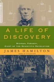 book cover of A Life of Discovery: Michael Faraday, Giant of the Scientific Revolution by James Hamilton