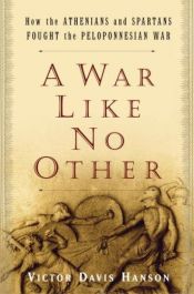 book cover of A war like no other : how the Athenians and Spartans fought the Peloponnesian War by Victor Davis Hanson