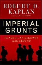 book cover of Gruñidos imperiales : el imperialismo norteamericano sobre el terreno by Robert D. Kaplan