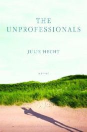 book cover of The Unprofessionals by Julie Hecht