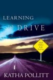 book cover of Learning to Drive: And Other Life Stories by Katha Pollitt