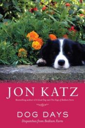 book cover of Dog days: dispatches from Bedlam Farm by Jon Katz