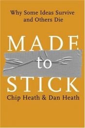 book cover of Made to Stick: Why Some Ideas Survive and Others Die by Chip Heath|Dan Heath