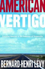 book cover of American Vertigo: Traveling America in the Footsteps of Tocqueville by Bernard-Henri Lévy