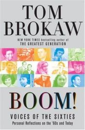 book cover of Boom!: Voices of the Sixties :Personal Reflections on the '60s and Today by Tom Brokaw