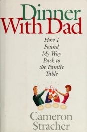 book cover of Dinner with Dad: How I Found My Way Back to the Family Table by Cameron Stracher