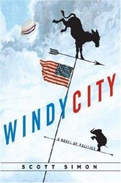 book cover of Windy City: A Novel of Politics by Scott Simon