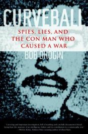 book cover of Curveball: Spies, Lies, and the Con Man Who Caused a War by Bob Drogin
