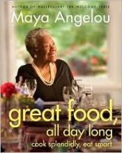 book cover of Great Food, All Day Long: Cook Splendidly, Eat Smart by Maya Angelou