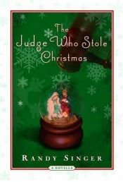 book cover of The Judge Who Stole Christmas by Randy Singer