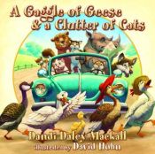 book cover of A Gaggle of Geese and a Clutter of Cats (Dandilion Rhymes) by Dandi Daley Mackall