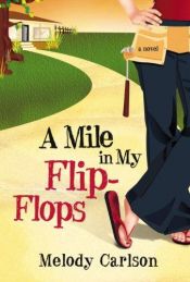 book cover of A mile in my flip-flops by Melody Carlson