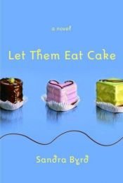 book cover of Let Them Eat Cake (French Twist, Book 1) by Sandra Byrd