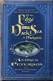 book cover of On the Edge of the Dark Sea of Darkness: Adventure. Peril. Lost Jewels. And the Fearsome Toothy Cows of Skree. by Andrew Peterson