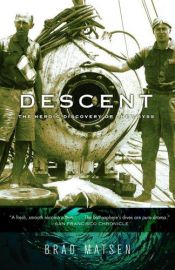 book cover of Descent: The Heroic Discovery of the Abyss by Brad Matsen