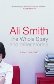 book cover of The Whole Story and Other Stories by Ali Smith