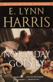 book cover of Not a Day Goes By by E. Lynn Harris