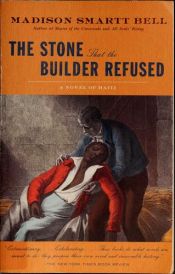 book cover of The stone that the builder refused by Madison Smartt Bell