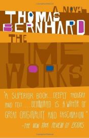 book cover of The Lime Works by Thomas Bernhard