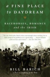 book cover of A Fine Place to Daydream: Racehorses, Romance, and the Irish by Bill Barich
