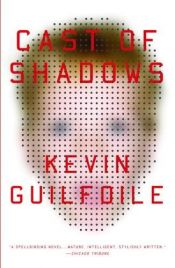 book cover of Cast of Shadows by Kevin Guilfoile