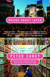 book cover of Wrong about Japan by Peter Carey