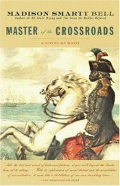 book cover of Master of the crossroads by Madison Smartt Bell