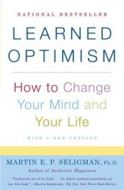 book cover of Learned Optimism: How to Change Your Mind and Your Life by Martin Seligman