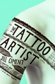 book cover of The Tattoo Artist by Jill Ciment