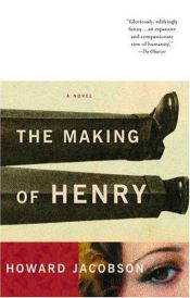 book cover of The making of Henry by Howard Jacobson