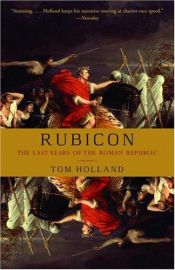 book cover of Rubicon : den romerska republikens uppgång och fall by Tom Holland