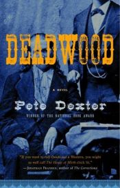 book cover of Deadwood by Pete Dexter