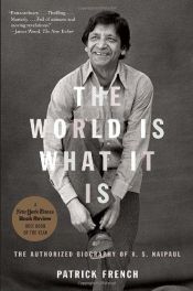 book cover of The World Is What It Is: The Authorized Biography of V. S. Naipaul by Patrick French