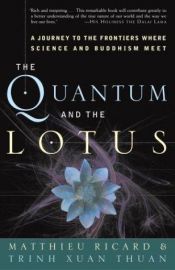 book cover of The Quantum and the Lotus : A Journey to the Frontiers Where Science and Buddhism Meet by Matthieu Ricard