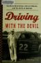 Driving With the Devil: Southern Moonshine, Detroit Wheels, and the Birth of NASCAR
