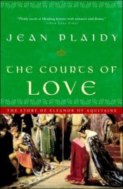 book cover of The Courts of Love: The Story of Eleanor of Aquitaine (Queens of England, #5) by Eleanor Hibbert
