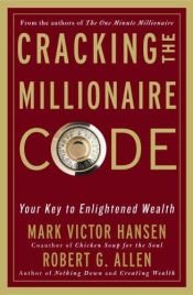 book cover of Cracking the millionaire code : your key to enlightened wealth by Mark Hansen