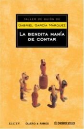 book cover of Bendita manía de contar cuentos (Taller De Guion De Vol 50) by गेब्रियल गार्सिया मार्ख़ेस