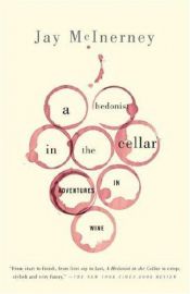 book cover of A Hedonist in the Cellar: Adventures in Wine by Jay McInerney