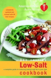 book cover of American Heart Association Low-Salt Cookbook: A Complete Guide to Reducing Sodium and Fat in Your Diet by American H* Association