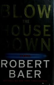 book cover of Blow the House Down by Robert Baer