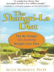 book cover of The Shangri-la diet : the no hunger, eat anything, weight-loss plan by Seth Roberts