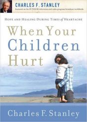 book cover of When Your Children Hurt by Charles Stanley