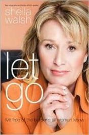book cover of Let Go: Live Free of the Burdens All Women Know by Sheila Walsh