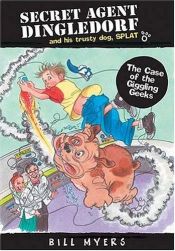 book cover of The Case of the Giggling Geeks (Secret Agent Dingledorf Series #1) by Bill Myers