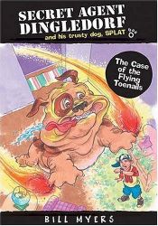 book cover of The Case of the Flying Toenails (Secret Agent Dingledorf Series) by Bill Myers