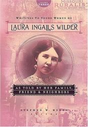 book cover of Writings to Young Women on Laura Ingalls Wilder - Volume Three : As Told By Her Family, Friends, and Neighbors (Writings by לורה אינגלס וילדר