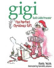 book cover of Gigi, God's Little Princess: The Perfect Christmas Gift by Sheila Walsh