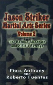 book cover of Jason Striker Martial Arts Series Volume 2: The Bamboo Bloodbath and Ninja's Revenge (v. 2) by بيرس أنتوني