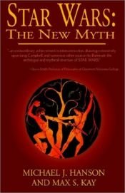 book cover of Star Wars: The New Myth by Michael J. Hanson